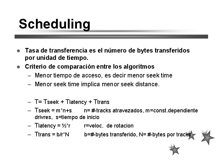 Scheduling Tasa de transferencia es el número de bytes transferidos por unidad de tiempo.