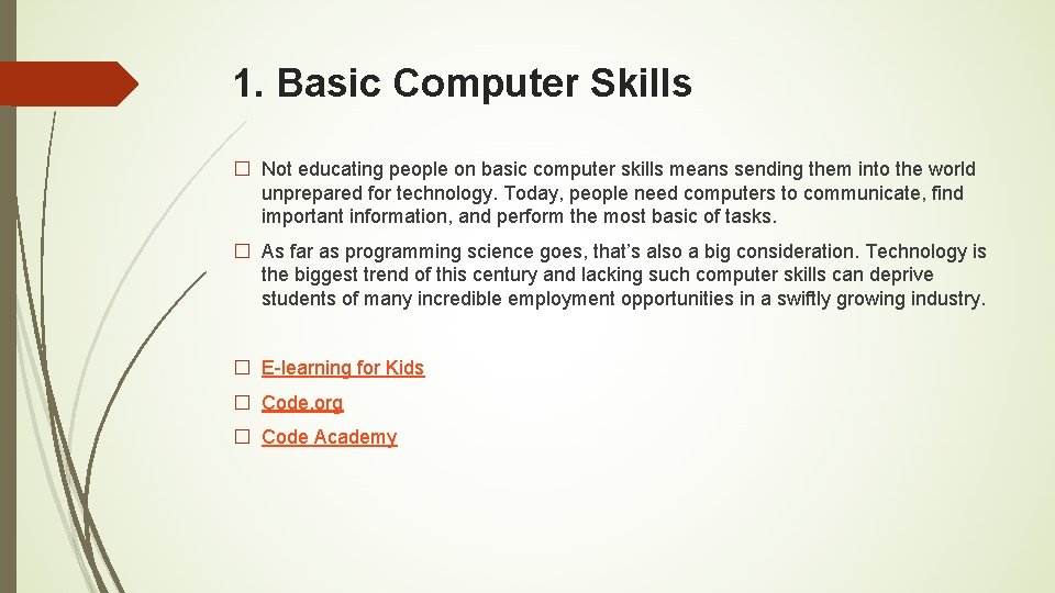 1. Basic Computer Skills � Not educating people on basic computer skills means sending