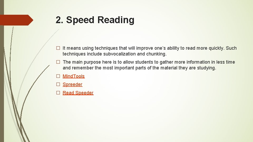 2. Speed Reading � It means using techniques that will improve one’s ability to