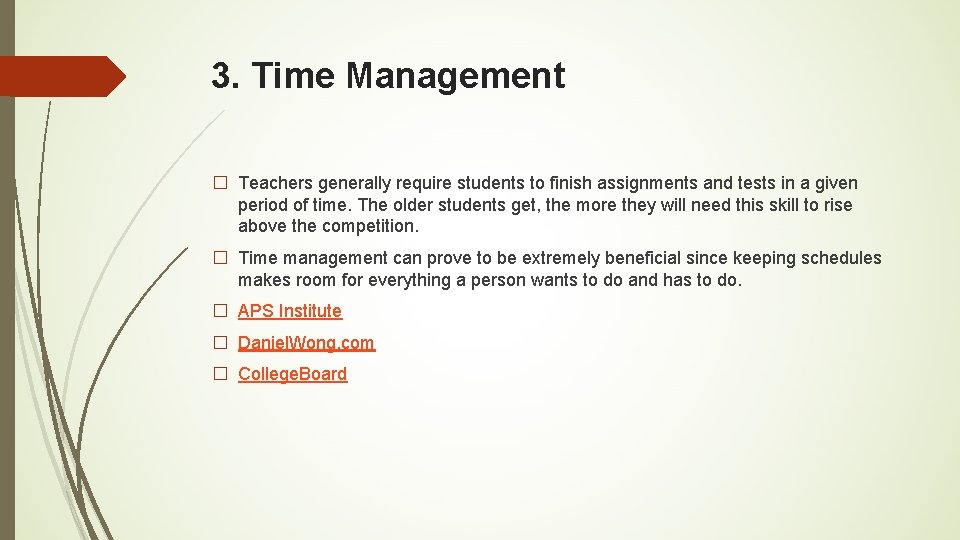 3. Time Management � Teachers generally require students to finish assignments and tests in