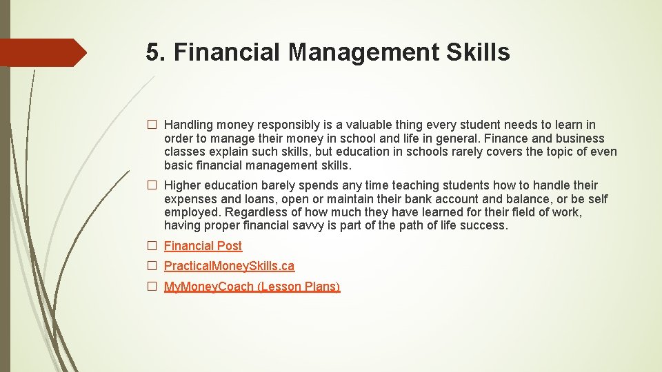 5. Financial Management Skills � Handling money responsibly is a valuable thing every student