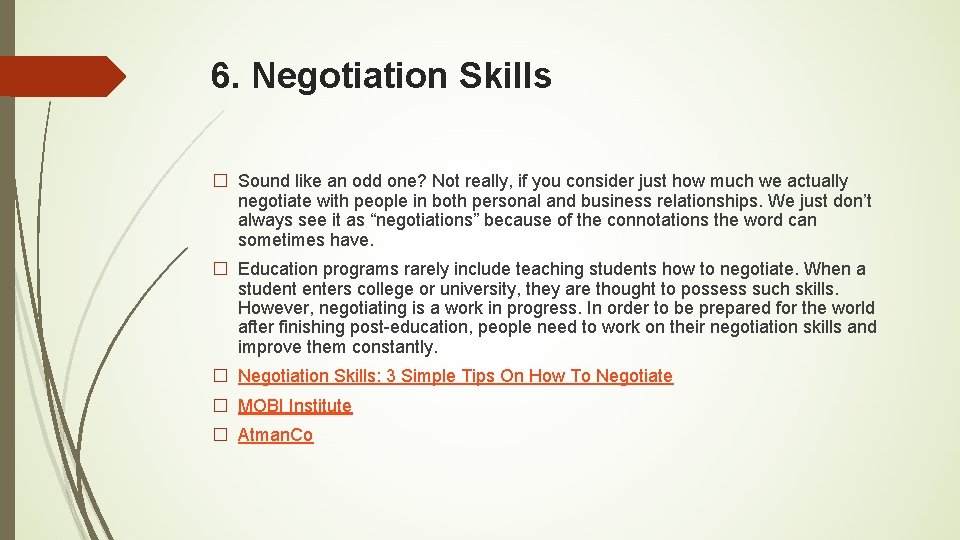 6. Negotiation Skills � Sound like an odd one? Not really, if you consider