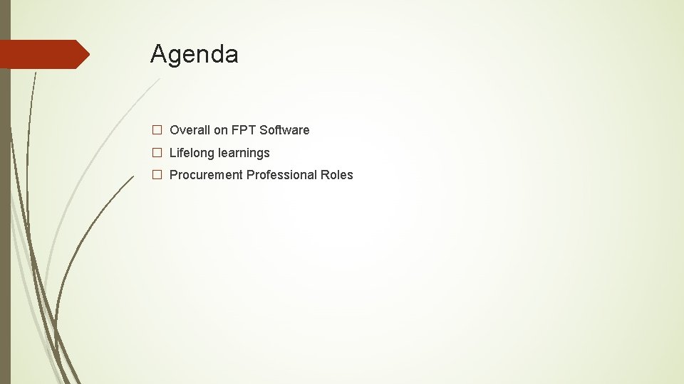 Agenda � Overall on FPT Software � Lifelong learnings � Procurement Professional Roles 