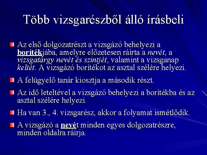 Több vizsgarészből álló írásbeli Az első dolgozatrészt a vizsgázó behelyezi a borítékjába, amelyre előzetesen