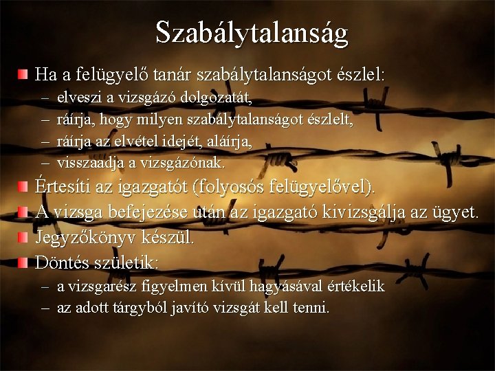 Szabálytalanság Ha a felügyelő tanár szabálytalanságot észlel: – elveszi a vizsgázó dolgozatát, – ráírja,