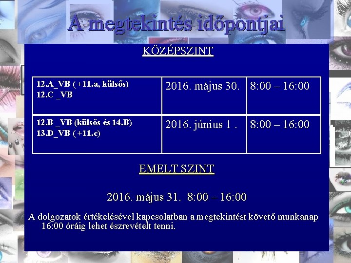 A megtekintés időpontjai KÖZÉPSZINT 12. A_VB ( +11. a, külsős) 12. C _VB 2016.