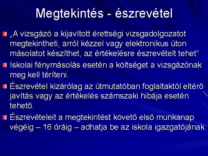 Megtekintés - észrevétel „A vizsgázó a kijavított érettségi vizsgadolgozatot megtekintheti, arról kézzel vagy elektronikus