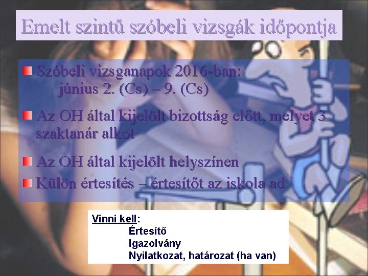 Emelt szintű szóbeli vizsgák időpontja Szóbeli vizsganapok 2016 -ban: június 2. (Cs) – 9.