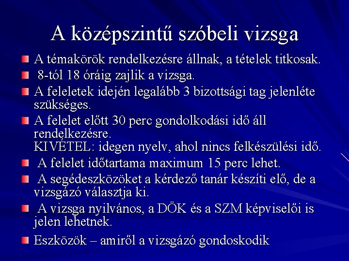 A középszintű szóbeli vizsga A témakörök rendelkezésre állnak, a tételek titkosak. 8 -tól 18