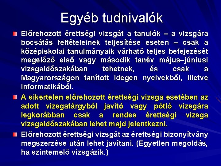 Egyéb tudnivalók Előrehozott érettségi vizsgát a tanulók – a vizsgára bocsátás feltételeinek teljesítése eseten