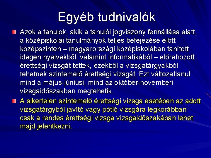 Egyéb tudnivalók Azok a tanulok, akik a tanulói jogviszony fennállása alatt, a középiskolai tanulmányok