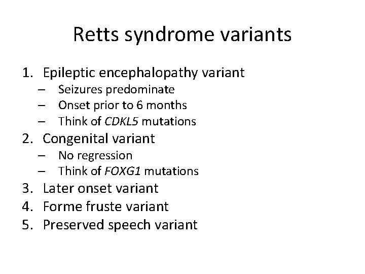 Retts syndrome variants 1. Epileptic encephalopathy variant – Seizures predominate – Onset prior to