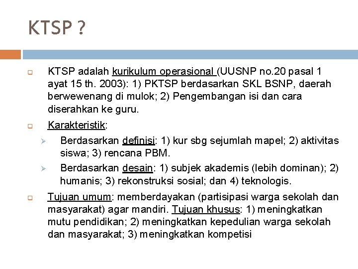 KTSP ? q q q KTSP adalah kurikulum operasional (UUSNP no. 20 pasal 1
