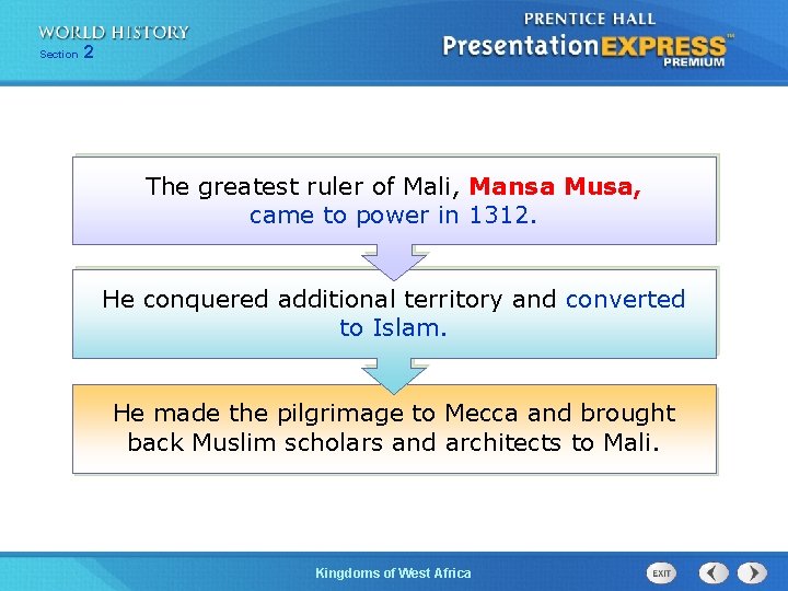 Section 2 The greatest ruler of Mali, Mansa Musa, came to power in 1312.