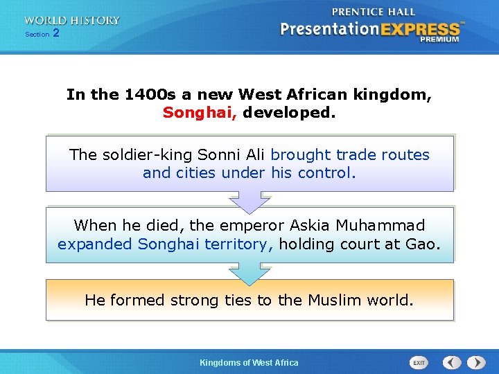 Section 2 In the 1400 s a new West African kingdom, Songhai, developed. The
