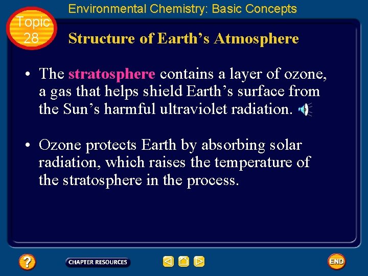 Topic 28 Environmental Chemistry: Basic Concepts Structure of Earth’s Atmosphere • The stratosphere contains