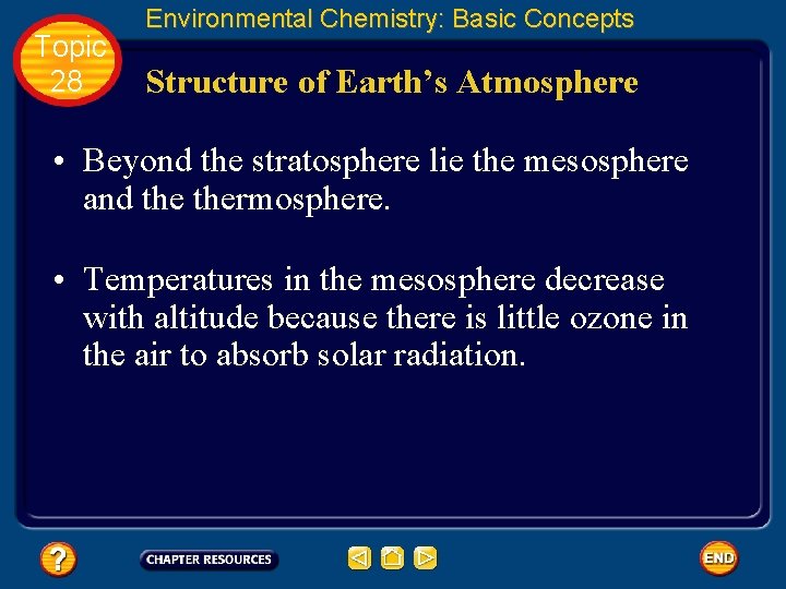 Topic 28 Environmental Chemistry: Basic Concepts Structure of Earth’s Atmosphere • Beyond the stratosphere