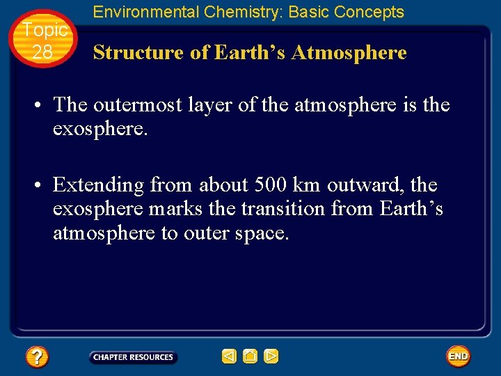 Topic 28 Environmental Chemistry: Basic Concepts Structure of Earth’s Atmosphere • The outermost layer