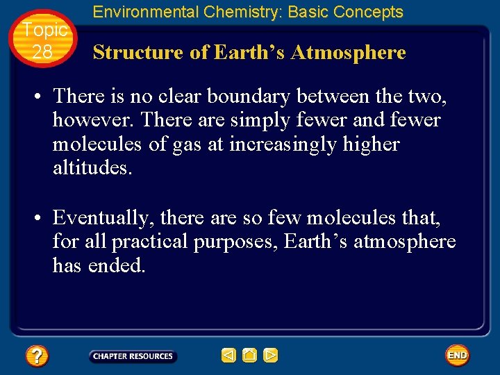 Topic 28 Environmental Chemistry: Basic Concepts Structure of Earth’s Atmosphere • There is no