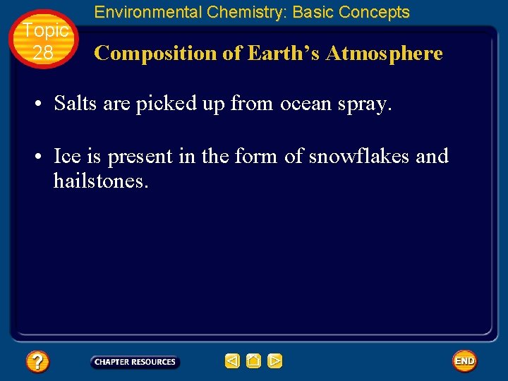 Topic 28 Environmental Chemistry: Basic Concepts Composition of Earth’s Atmosphere • Salts are picked