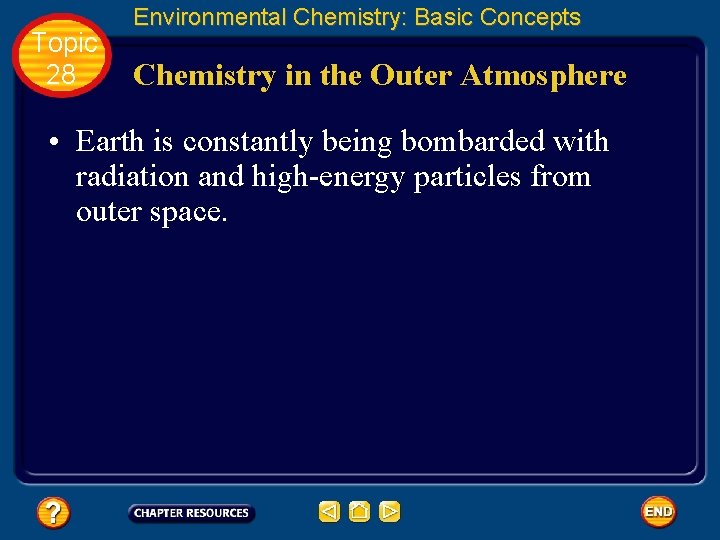 Topic 28 Environmental Chemistry: Basic Concepts Chemistry in the Outer Atmosphere • Earth is