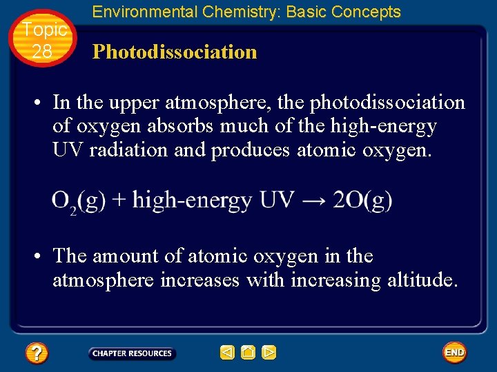 Topic 28 Environmental Chemistry: Basic Concepts Photodissociation • In the upper atmosphere, the photodissociation