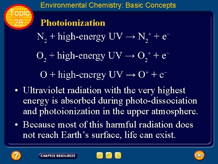 Topic 28 Environmental Chemistry: Basic Concepts Photoionization • Ultraviolet radiation with the very highest