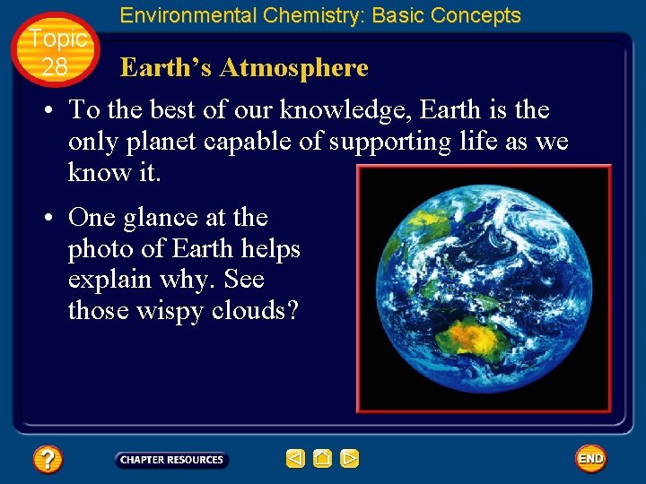 Topic 28 Environmental Chemistry: Basic Concepts Earth’s Atmosphere • To the best of our