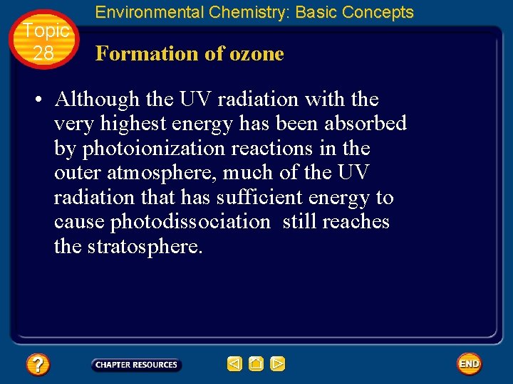 Topic 28 Environmental Chemistry: Basic Concepts Formation of ozone • Although the UV radiation