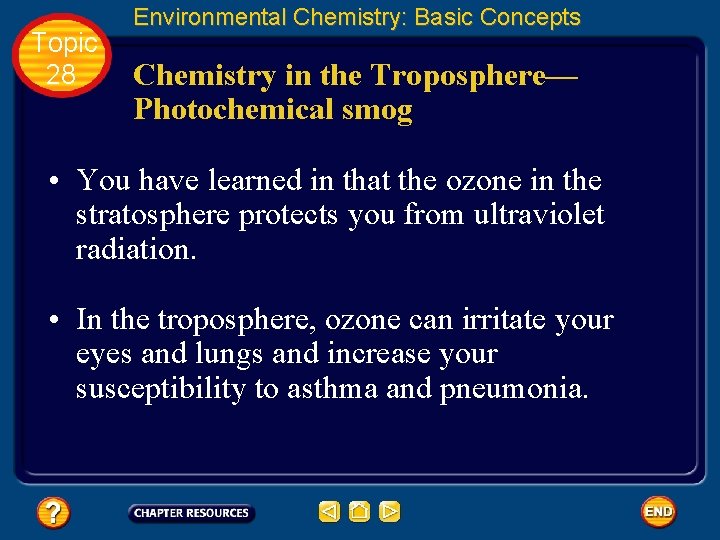 Topic 28 Environmental Chemistry: Basic Concepts Chemistry in the Troposphere— Photochemical smog • You