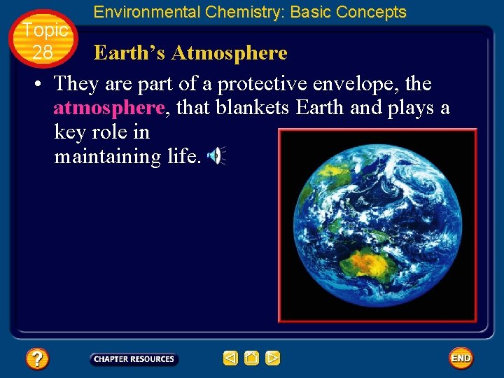 Topic 28 Environmental Chemistry: Basic Concepts Earth’s Atmosphere • They are part of a