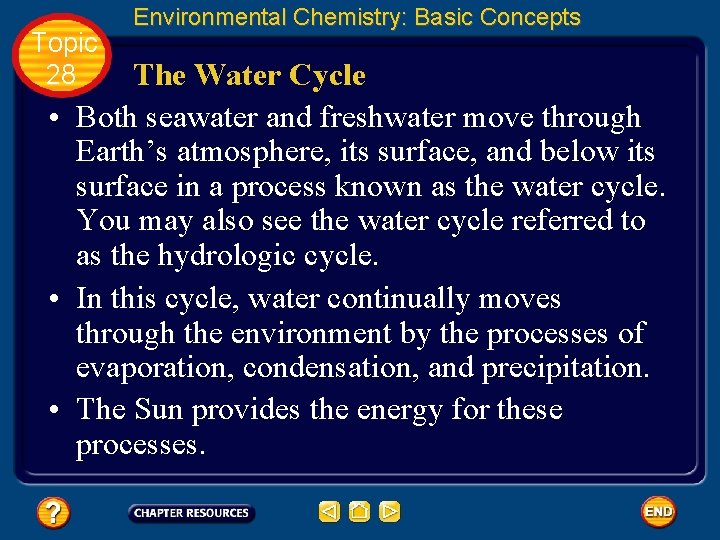 Topic 28 Environmental Chemistry: Basic Concepts The Water Cycle • Both seawater and freshwater