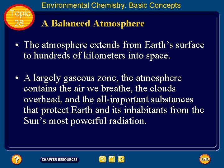 Topic 28 Environmental Chemistry: Basic Concepts A Balanced Atmosphere • The atmosphere extends from