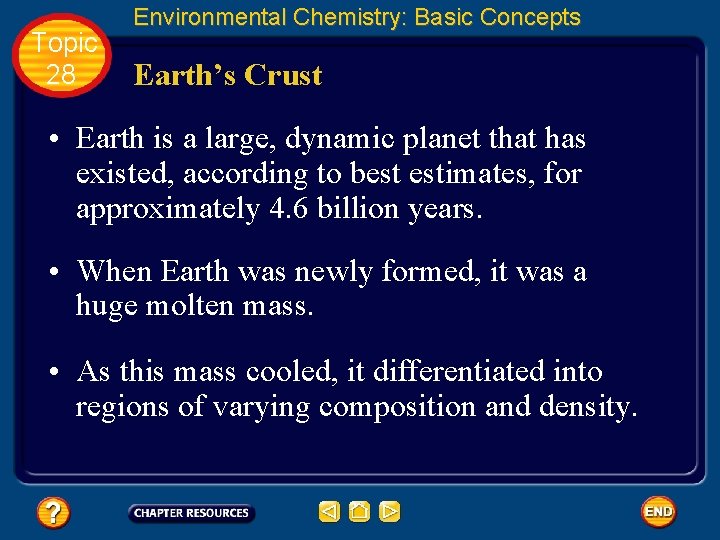 Topic 28 Environmental Chemistry: Basic Concepts Earth’s Crust • Earth is a large, dynamic