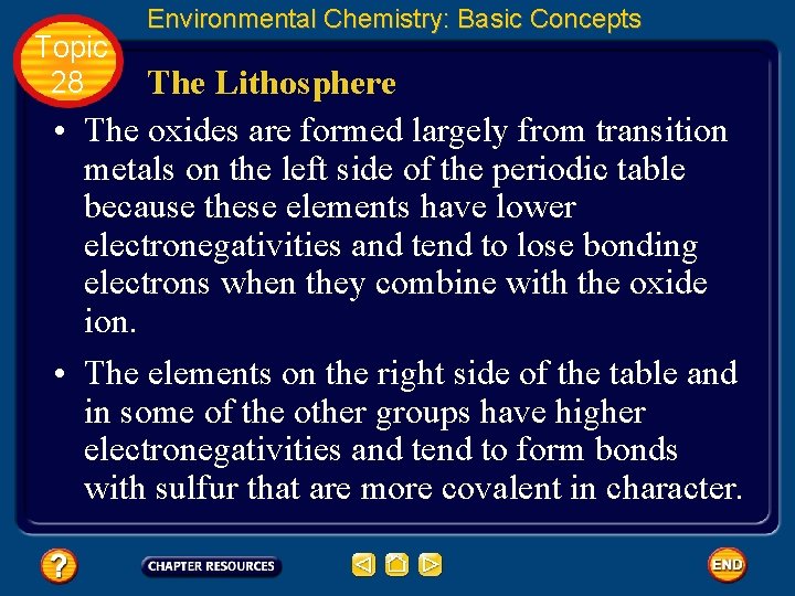 Topic 28 Environmental Chemistry: Basic Concepts The Lithosphere • The oxides are formed largely