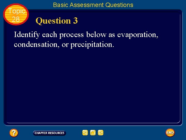 Topic 28 Basic Assessment Questions Question 3 Identify each process below as evaporation, condensation,