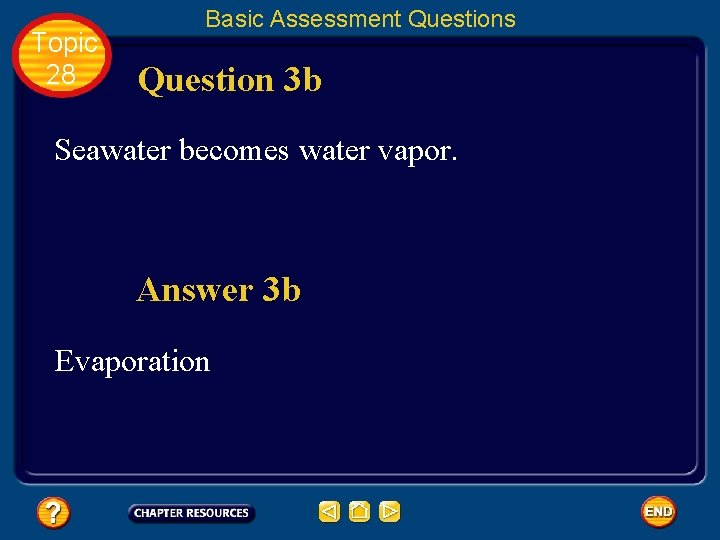 Topic 28 Basic Assessment Questions Question 3 b Seawater becomes water vapor. Answer 3