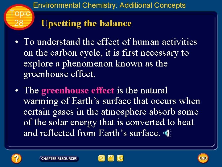 Topic 28 Environmental Chemistry: Additional Concepts Upsetting the balance • To understand the effect