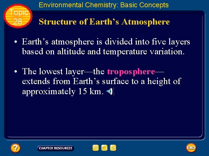 Topic 28 Environmental Chemistry: Basic Concepts Structure of Earth’s Atmosphere • Earth’s atmosphere is
