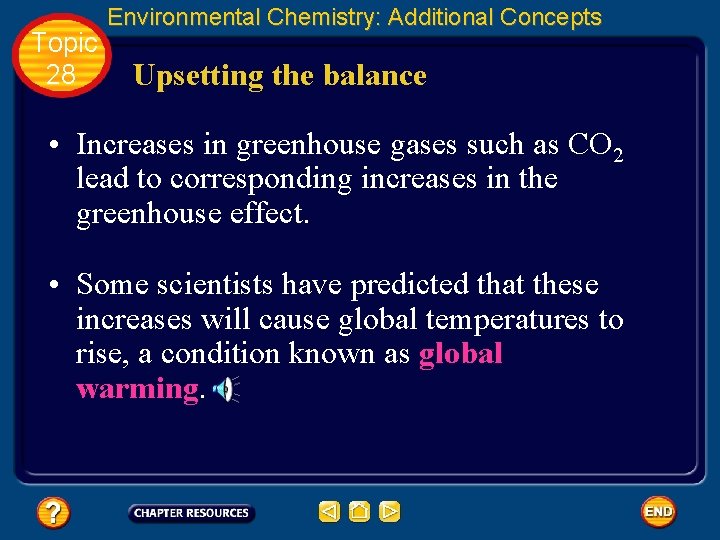 Topic 28 Environmental Chemistry: Additional Concepts Upsetting the balance • Increases in greenhouse gases