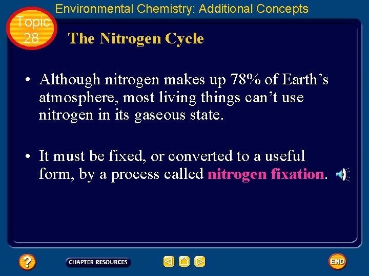 Topic 28 Environmental Chemistry: Additional Concepts The Nitrogen Cycle • Although nitrogen makes up