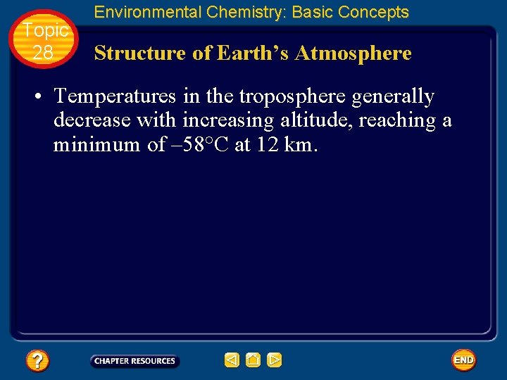 Topic 28 Environmental Chemistry: Basic Concepts Structure of Earth’s Atmosphere • Temperatures in the