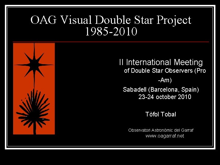 OAG Visual Double Star Project 1985 -2010 II International Meeting of Double Star Observers