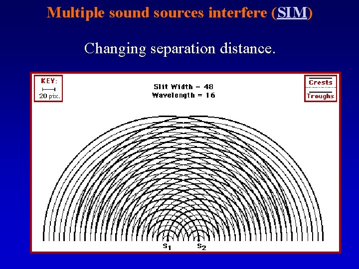 Multiple sound sources interfere (SIM) Changing separation distance. 