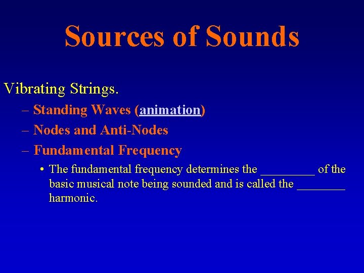 Sources of Sounds Vibrating Strings. – Standing Waves (animation) – Nodes and Anti-Nodes –