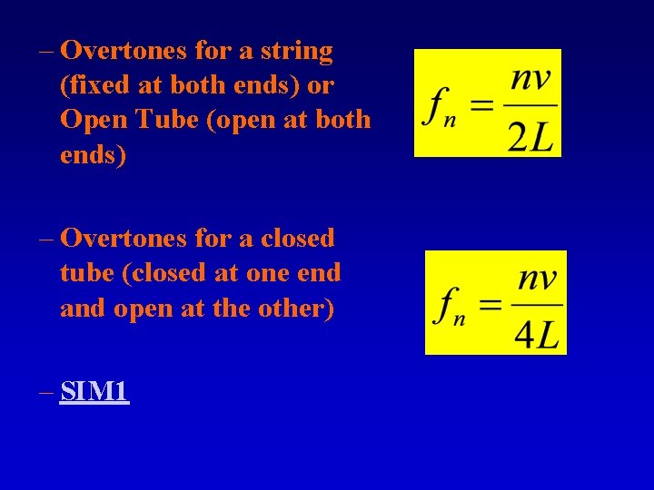 – Overtones for a string (fixed at both ends) or Open Tube (open at