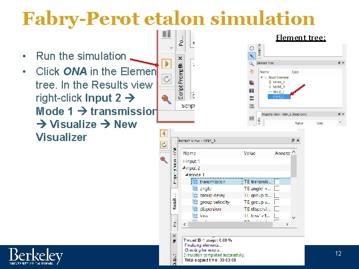 Fabry-Perot etalon simulation Element tree: • Run the simulation • Click ONA in the