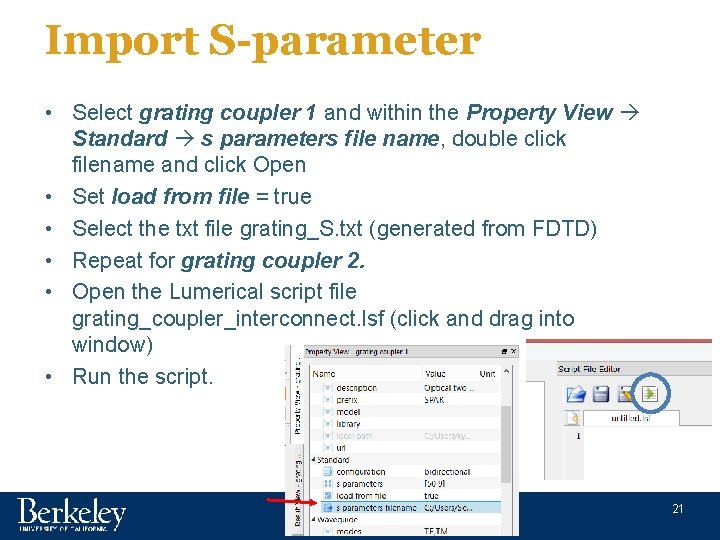 Import S-parameter • Select grating coupler 1 and within the Property View Standard s