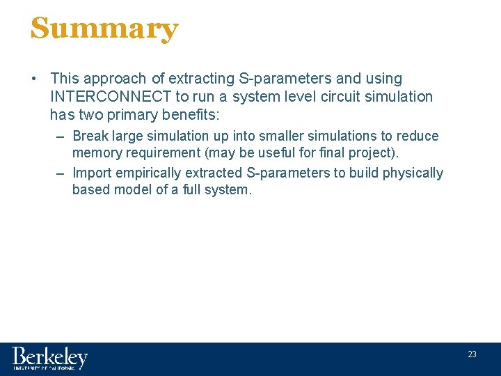 Summary • This approach of extracting S-parameters and using INTERCONNECT to run a system