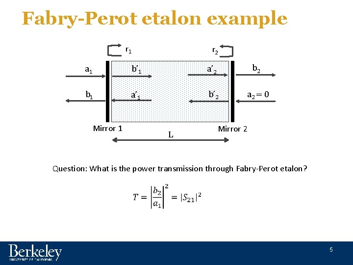 Fabry-Perot etalon example r 1 r 2 a 1 b’ 1 a’ 2 b